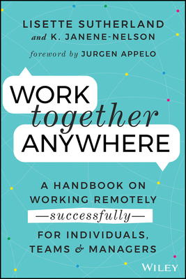 Seller image for Work Together Anywhere : A Handbook on Working Remotely - successfully - for Individuals, Teams & Managers for sale by GreatBookPrices