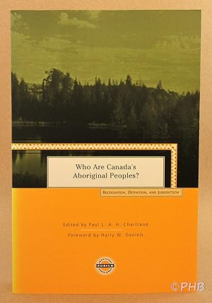 Who Are Canada's Aboriginal Peoples?: Recognition, Definition, and Jurisdiction (Purich's Aborigi...