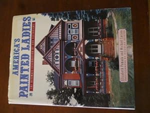 Seller image for America's Painted Ladies: The Ultimate Celebration of Our Victorians for sale by Gargoyle Books, IOBA