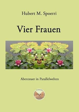 Seller image for Vier Frauen: Abenteuer in Parallelwelten : Abenteuer in Parallelwelten for sale by AHA-BUCH