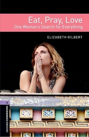 Seller image for Oxford Bookworms Library: Level 4: Eat, Pray, Love (Paperback) for sale by AussieBookSeller
