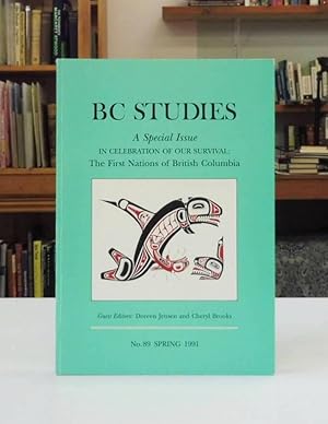 BC Studies A Special Issue In Celebration of Our Survival: The First Nations of British Columbia,...