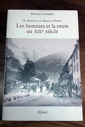 Seller image for Les hommes et la route au XIXe sicle - De Brianon au Bourg d'Oisans for sale by Pare Yannick