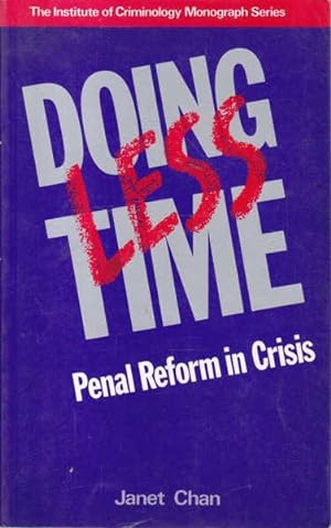 Seller image for Doing Less Time: Penal Reform in Crisis (Institute of Criminology Monograph Series) for sale by Goulds Book Arcade, Sydney