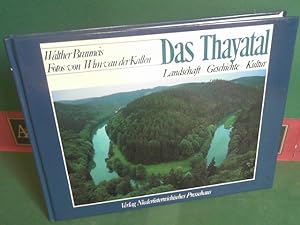 Das Thayatal - Landschaft, Geschichte, Kultur.
