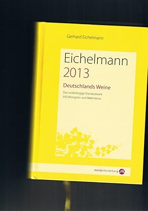 Bild des Verkufers fr Eichelmann 2013 Deutschlands Weine das unabhngige Standartwerk 930 Weingter und 9666 Weine zum Verkauf von manufactura