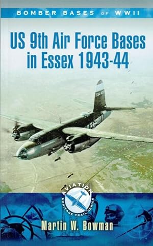 Seller image for BOMBER BASES OF WWII : US 9TH AIR FORCE BASES IN ESSEX 1943-44 for sale by Paul Meekins Military & History Books