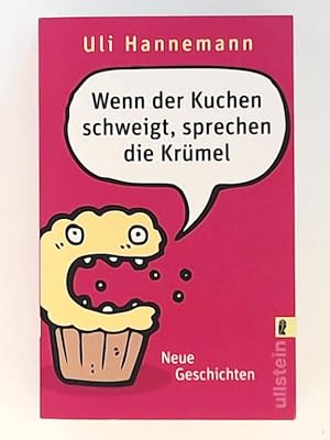 Seller image for Wenn der Kuchen schweigt, sprechen die Krmel: Neue Geschichten for sale by Leserstrahl  (Preise inkl. MwSt.)