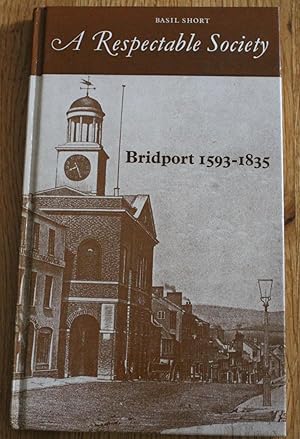 A Respectable Society. Bridport 1593 - 1835