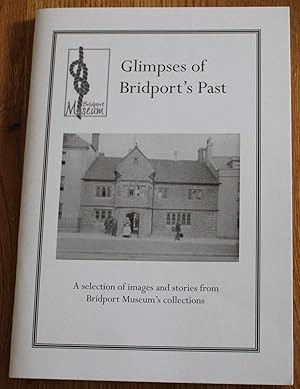 Snapshots of Bridport's Past. A Selection of Images and Stories from Bridport Museum's Collections.