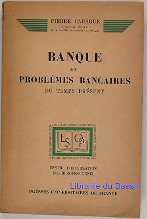 Banque et problèmes bancaires du temps présent