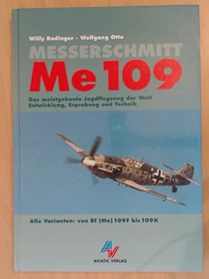 Seller image for Messerschmitt Me 109 Das meistgebaute Jagdflugzeug der Welt. Entwicklung, Erprobung und Technik. Alle Varianten: von Bf 109F bis Bf 109K for sale by avelibro OHG