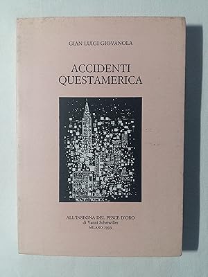 Giovanola Gian Luigi. Accidenti questamerica. All'Insegna del Pesce d'Oro. 1993 - I