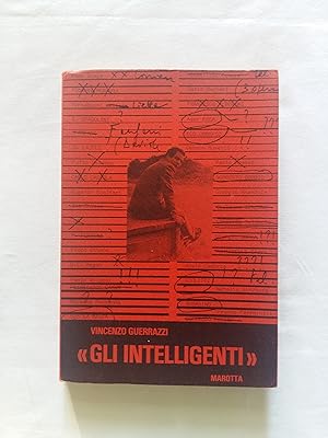 Guerrazzi Vincenzo. Gli intelligenti. Marotta. 1978 - I