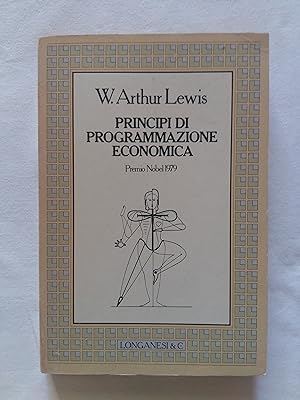 Lewis W. Arthur. Principi di programmazione economica. Longanesi. 1980 - I
