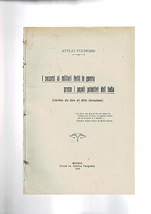 Seller image for I soccorsi ai militari feriti in guerra presso i popoli primitivi dell'India (contributo alla storia del diritto internazionale). Unito Valore storico della Croce Rossa Italiana e cooperazione del comitato di Modene nel periodo di 25 anni dalla sua fondazione (discorso del 1912). for sale by Libreria Gull