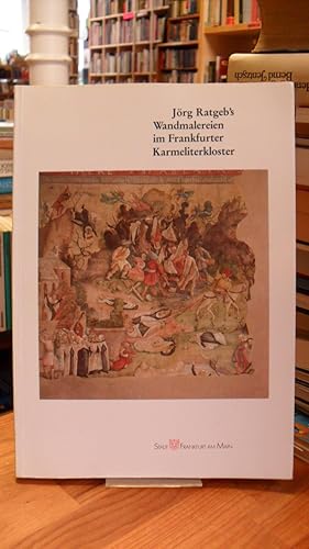 Jörg Ratgeb's Wandmalereien im Frankfurter Karmeliterkloster,