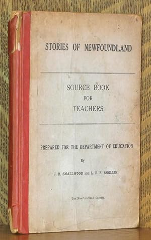 Seller image for STORIES OF NEWFOUNDLAND, SOURCE BOOK FOR TEACHERS PREPARED FOR THE DEPARTMENT OF EDUCATION for sale by Andre Strong Bookseller
