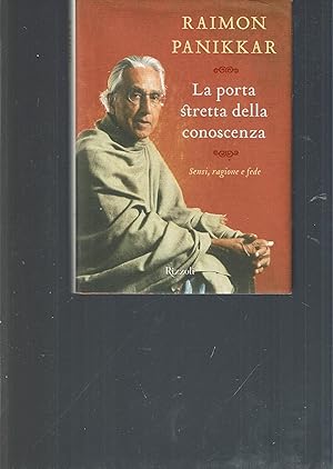 Seller image for LA PORTA STRETTA DELLA CONOSCENZA SENSI, RAGIONE E FEDE for sale by iolibrocarmine