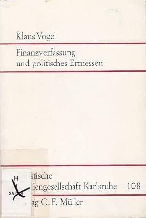 Finanzverfassung und politisches Ermessen : [Vortr. 23. März 1972]. von / Juristische Studiengese...
