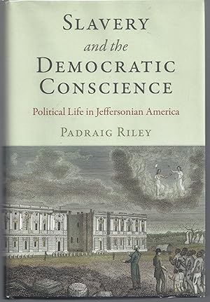 Bild des Verkufers fr Slavery and the Democratic Conscience: Political Life in Jeffersonian America zum Verkauf von Brenner's Collectable Books ABAA, IOBA