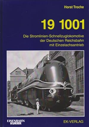 Seller image for 19 1001. Die Stromlinien-Schnellzuglokomotive der Deutschen Reichsbahn mit Einzelachsantrieb. for sale by Rnnells Antikvariat AB