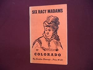 Imagen del vendedor de Six Racy Madams of Colorado (prostitution). a la venta por BookMine