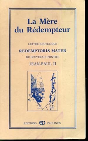 Seller image for La Mre du Rdempteur (Lettre encyclique Redemptoris Mater du souverain pontife Jean-Paul II) for sale by Librairie Le Nord