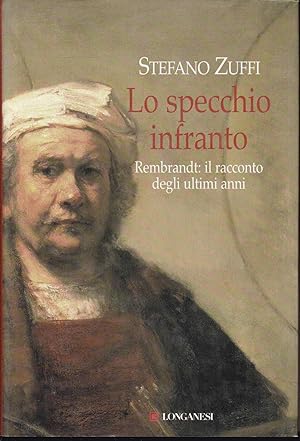 Bild des Verkufers fr Lo specchio infranto. Gli ultimi anni di Rembrandt (= Il Cammeo, 460) zum Verkauf von Graphem. Kunst- und Buchantiquariat