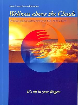 Bild des Verkufers fr Wellness Above the Clouds: The unique guide to complete harmony of Body, Mind and Spirit zum Verkauf von M Godding Books Ltd