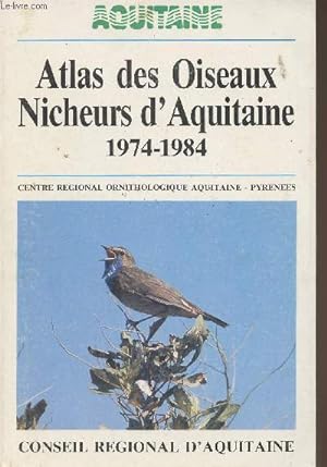 Seller image for Atlas des oiseaux nicheurs d'Aquitaine 1974-1984 - Centre rgional ornithologique Aquitaine - Pyrnes for sale by Le-Livre