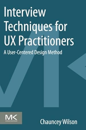 Seller image for Interview Techniques for UX Practitioners : A User-Centered Design Method for sale by GreatBookPrices