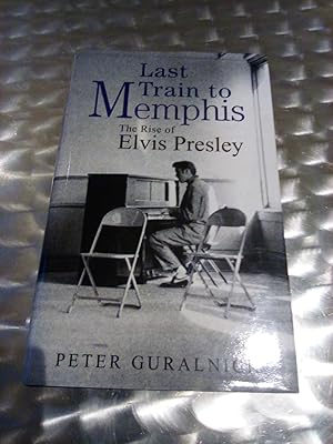 last train to memphis the rise of elvis presley last train to memphis the rise of elvis presley