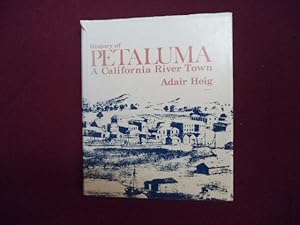 Imagen del vendedor de History of Petaluma. A California River Town. a la venta por BookMine