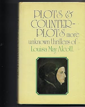 Seller image for Plots and Counterplots More Unknown Thrillers of Louisa May Alcott for sale by Peakirk Books, Heather Lawrence PBFA