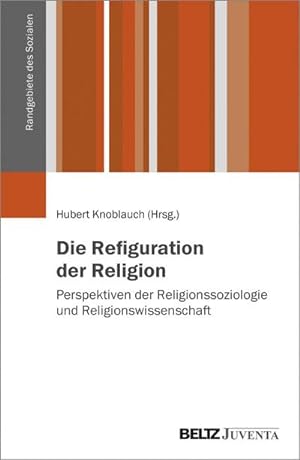 Bild des Verkufers fr Die Refiguration der Religion : Perspektiven der Religionssoziologie und Religionswissenschaft zum Verkauf von AHA-BUCH GmbH
