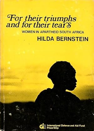 Bild des Verkufers fr For their Triumphs and for Their Tears: Women in Apartheid South Africa zum Verkauf von The Armadillo's Pillow