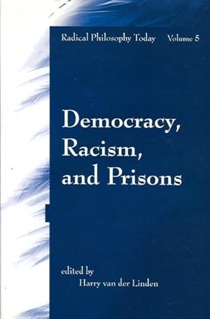 Democracy, Racism, and Prisons: Radical Philosophy Today, Volume 5