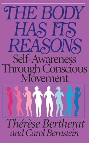 Immagine del venditore per Body Has Its Reasons : Self Awareness Through Conscious Movement venduto da GreatBookPricesUK