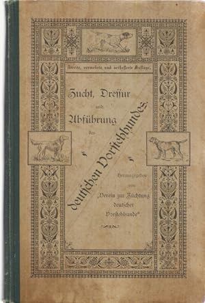 Zucht, Dressur und Abführung des deutschen Vorstehhundes Herausgegeben vom "Verein zur Züchtung d...