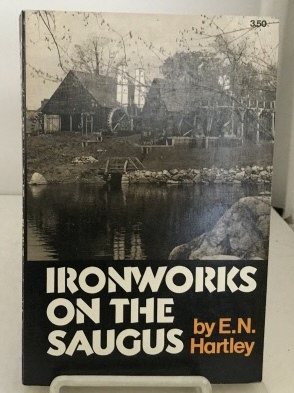 Imagen del vendedor de Ironworks On The Saugus The Lynn and Braintree Ventures of the Company of Undertakers of the Ironworks in New England a la venta por S. Howlett-West Books (Member ABAA)