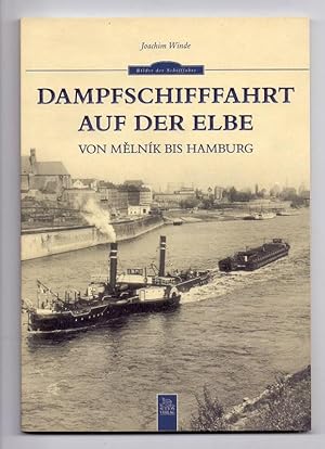 Bild des Verkufers fr Dampfschiffahrt auf der Elbe. Von Melnik bis Hamburg. zum Verkauf von Kunze, Gernot, Versandantiquariat