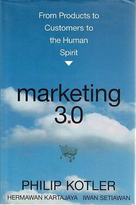 Marketing 3.0: From Products To Customers To The Human Spirit