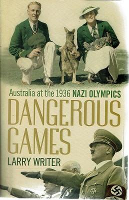 Bild des Verkufers fr Dangerous Games: Australia At The 1936 Nazi Olympics zum Verkauf von Marlowes Books and Music