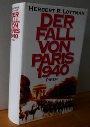 Bild des Verkufers fr Der Fall von Paris 1940. Aus dem Englischen von Bernd Rullktter. Titel der Originalausgabe: The Fall of Paris (NY 1992), zum Verkauf von Versandantiquariat Gebraucht und Selten