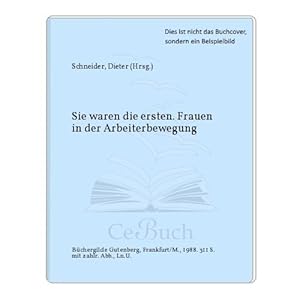 Bild des Verkufers fr Sie waren die ersten : Frauen in der Arbeiterbewegung. hrsg. von Dieter Schneider. Flora Tristan . zum Verkauf von Antiquariat Johannes Hauschild