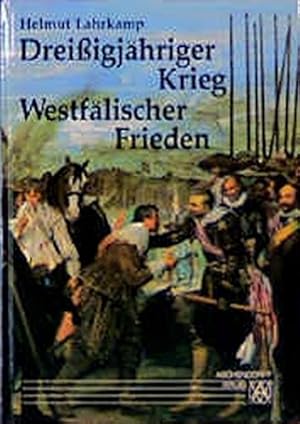 Dreissigjähriger Krieg, Westfälischer Frieden : eine Darstellung der Jahre 1618 - 1648 mit 326 Bi...