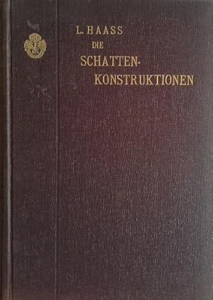 Die Schatten-Konstruktionen : Die axonometr. Projektionen u. d. Perspektive ; F. d. Schulgebr. u....