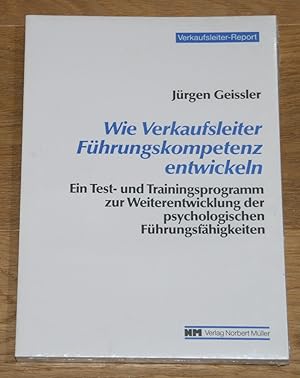 Wie Verkaufsleiter Führungskompetenz entwickeln: Ein Test- und Trainingsprogramm zur Weiterentwic...