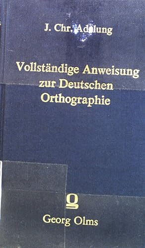 Image du vendeur pour Vollstndige Anweisung zur deutschen Orthographie. mis en vente par books4less (Versandantiquariat Petra Gros GmbH & Co. KG)